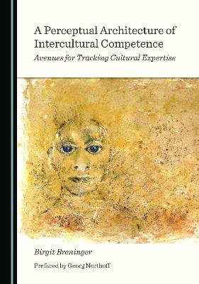 A Perceptual Architecture of Intercultural Competence - Birgit Breninger