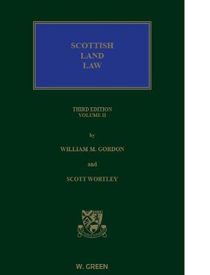 Scottish Land Law - Professor William M Gordon, Scott Wortley