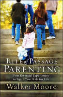 Rite of Passage Parenting -  Walker Moore