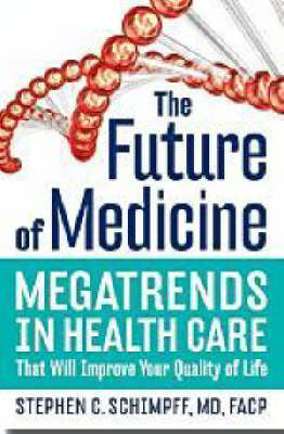 Future of Medicine -  Stephen C. Schimpff