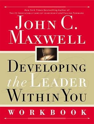 Developing the Leader Within You Workbook -  John C. Maxwell