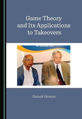 Game Theory and Its Applications to Takeovers - Suresh Deman