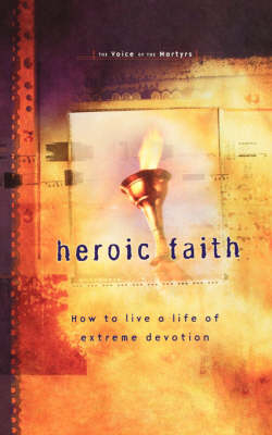 Heroic Faith -  The Voice of the Martyrs