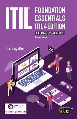 ITIL(R) Foundation Essentials ITIL 4 Edition - Claire Agutter