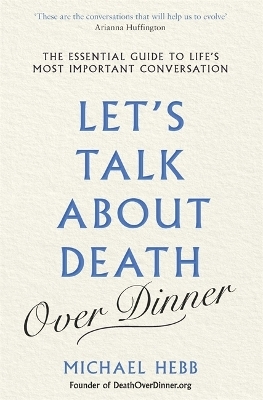 Let's Talk about Death (over Dinner) - Michael Hebb