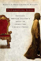 Dethroning Jesus -  Darrell L. Bock,  Daniel B. Wallace