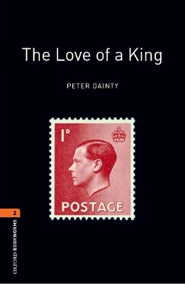 Oxford Bookworms Library: Level 2:: The Love of a King - Peter Dainty