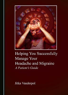 Helping You Successfully Manage Your Headache and Migraine - Jitka Vanderpol