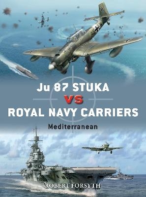 Ju 87 Stuka vs Royal Navy Carriers - Robert Forsyth