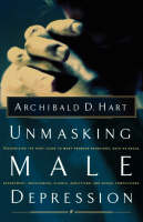 Unmasking Male Depression -  Archibald D. Hart