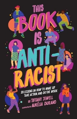 This Book Is Anti-Racist - Tiffany Jewell