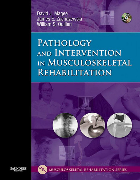 Pathology and Intervention in Musculoskeletal Rehabilitation -  David J. Magee,  James E. Zachazewski,  William S. Quillen