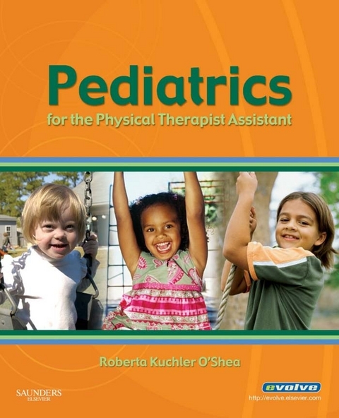 Pediatrics for the Physical Therapist Assistant - E-Book -  Roberta O'Shea