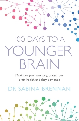 100 Days to a Younger Brain - Dr Sabina Brennan