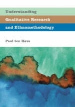 Understanding Qualitative Research and Ethnomethodology -  Paul ten Have