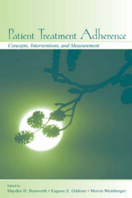 Patient Treatment Adherence : Concepts, Interventions, and Measurement -  Hayden B Bosworth,  Eugene Z Oddone,  Morris Weinberger
