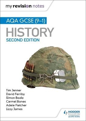 My Revision Notes: AQA GCSE (9-1) History, Second Edition - Tim Jenner, David Ferriby, Simon Beale, Carmel Bones, Adele Fletcher