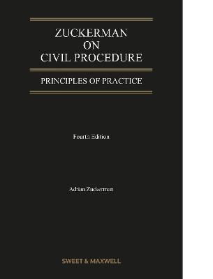 Zuckerman on Civil Procedure: Principles of Practice - Professor Adrian Zuckerman