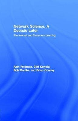 Network Science, A Decade Later -  Brian Conroy,  Bob Coulter,  Alan Feldman,  Cliff Konold
