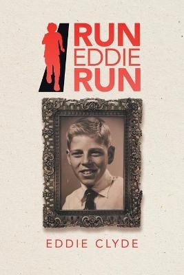 Run Eddie Run - Eddie Clyde