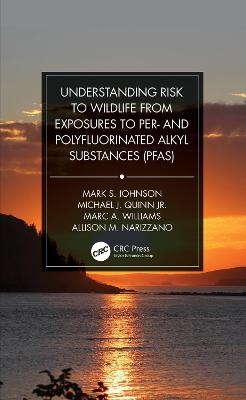 Understanding Risk to Wildlife from Exposures to Per- And Polyfluorinated Alkyl Substances (Pfas) - Mark S Johnson