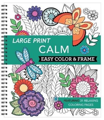 Large Print Easy Color & Frame - Calm (Stress Free Coloring Book) -  New Seasons,  Publications International Ltd