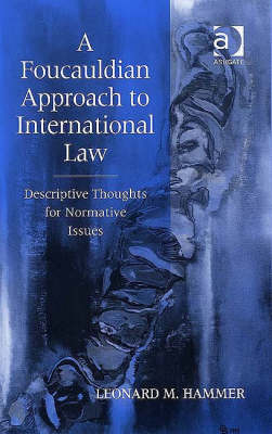 Foucauldian Approach to International Law -  Dr Leonard M Hammer