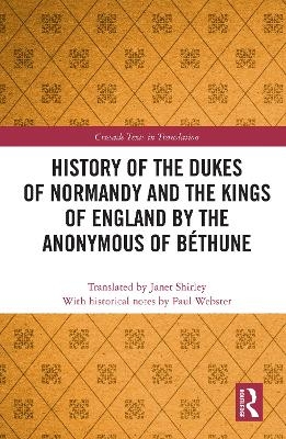 History of the Dukes of Normandy and the Kings of England by the Anonymous of Béthune - 