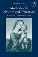 Motherhood, Absence and Transition -  Ms Trish Green