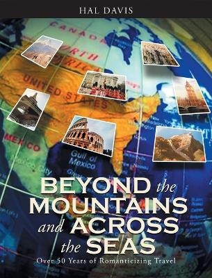 Beyond the Mountains and Across the Seas - Hal Davis