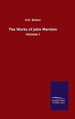 The Works of John Marston - A. H. Bullen