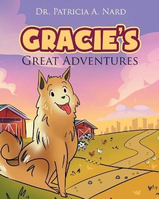 Gracie's Great Adventures - Patricia A Nard