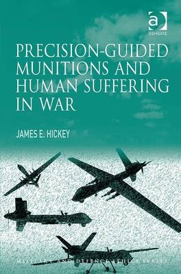 Precision-guided Munitions and Human Suffering in War -  Dr James E Hickey