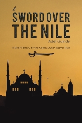 A Sword Over the Nile - ADEL GUINDY