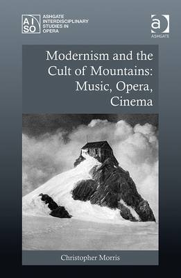 Modernism and the Cult of Mountains: Music, Opera, Cinema -  Dr Christopher Morris