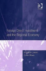 Foreign Direct Investment and the Regional Economy -  Jonathan Jones,  Colin Wren