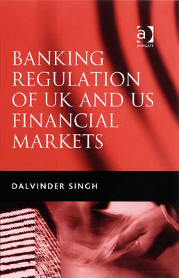 Banking Regulation of UK and US Financial Markets -  Dr Dalvinder Singh