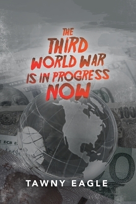 The Third World War Is in Progress Now - Tawny Eagle