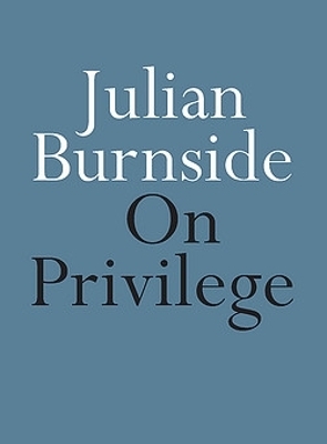 On Privilege - Julian Burnside