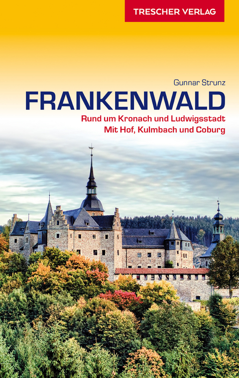 TRESCHER Reiseführer Frankenwald - Gunnar Strunz