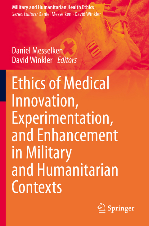 Ethics of Medical Innovation, Experimentation, and Enhancement in Military and Humanitarian Contexts - 