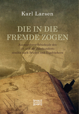 Die in die Fremde zogen - Karl Larsen