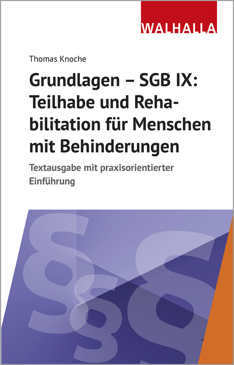 Grundlagen - SGB IX: Rehabilitation und Teilhabe von Menschen mit Behinderungen - Thomas Knoche