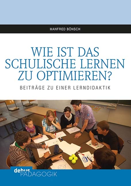 Wie ist das schulische Lernen zu optimieren? - Manfred Bönsch