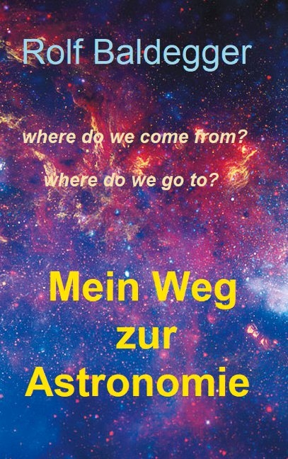 Mein Weg zur Astronomie - Rolf Baldegger