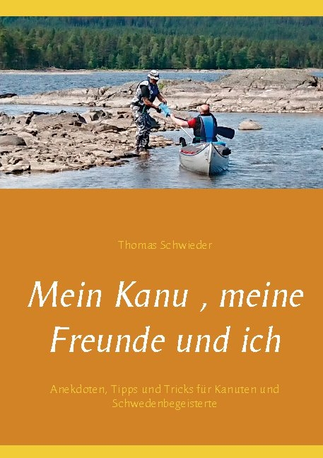 Mein Kanu , meine Freunde und ich - Thomas Schwieder