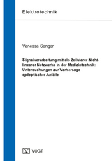 Signalverarbeitung mittels Zellularer Nichtlinearer Netzwerke in der Medizintechnik: Untersuchungen zur Vorhersage epileptischer Anfälle - Vanessa Senger