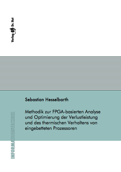 Methodik zur FPGA-basierten Analyse und Optimierung der Verlustleistung und des thermischen Verhaltens von eingebetteten Prozessoren - Sebastian Hesselbarth