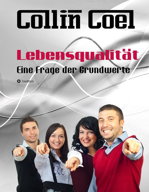 Lebensqualität - Eine Frage der Grundwerte - Collin Coel