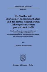 Die Strafbarkeit des Online-Glücksspielanbieters und des hierbei eingeschalteten Zahlungsdienstleisters gem. §§ 284 ff. StGB. - Christoph Bauernschmitt